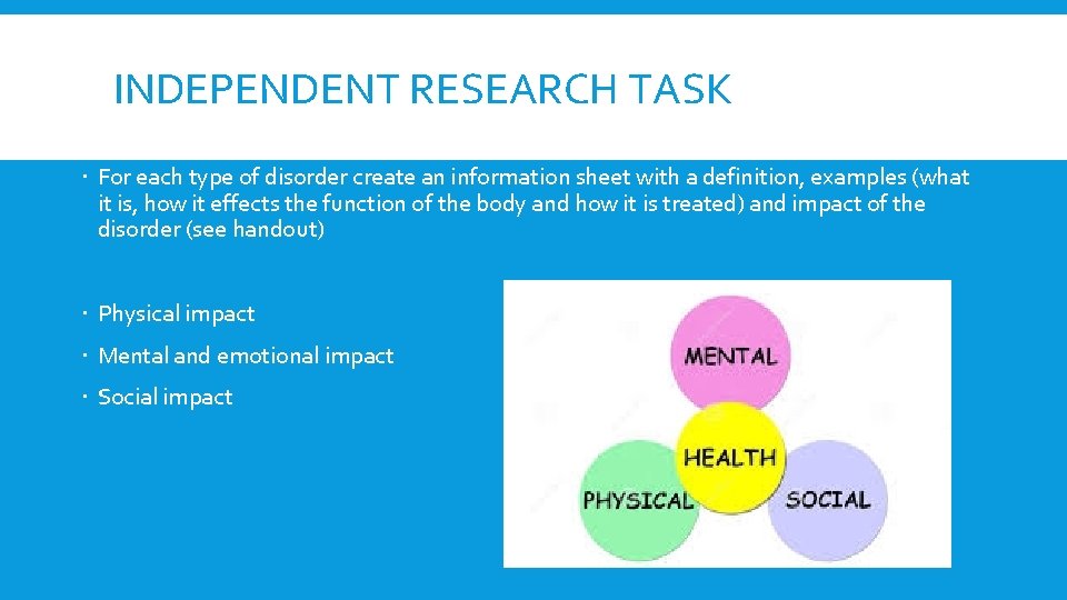 INDEPENDENT RESEARCH TASK For each type of disorder create an information sheet with a