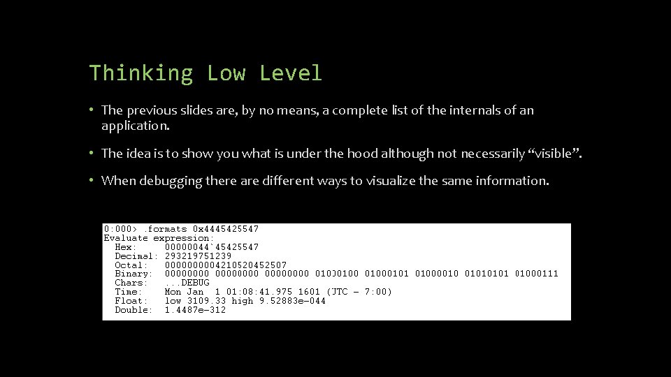 Thinking Low Level • The previous slides are, by no means, a complete list