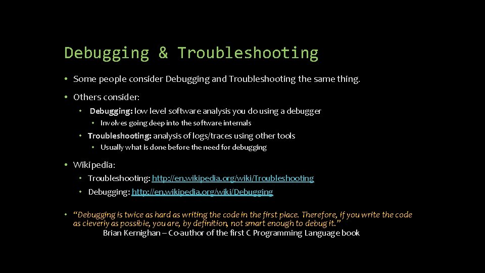 Debugging & Troubleshooting • Some people consider Debugging and Troubleshooting the same thing. •