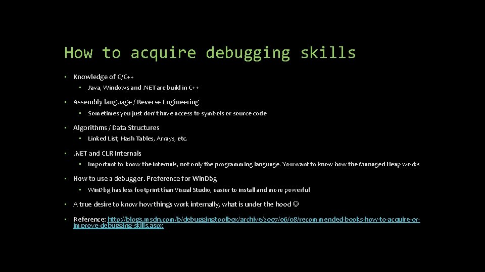 How to acquire debugging skills • Knowledge of C/C++ • Java, Windows and. NET