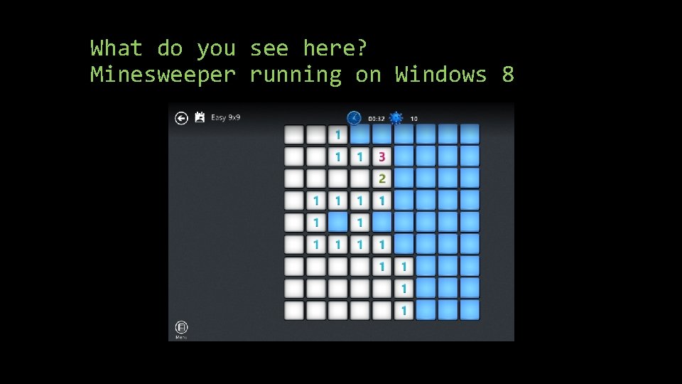 What do you see here? Minesweeper running on Windows 8 
