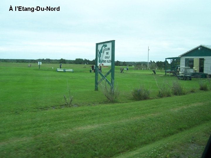 À l’Etang-Du-Nord À l’Etang-Du-Nord