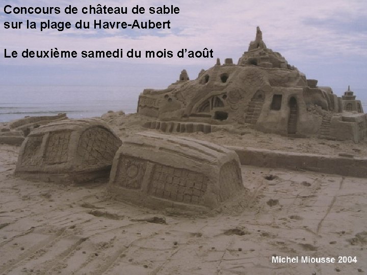 Concours de château de sable sur la plage du Havre-Aubert Le deuxième samedi du Concours de château de sable sur la plage du Havre-Aubert Le deuxième samedi du