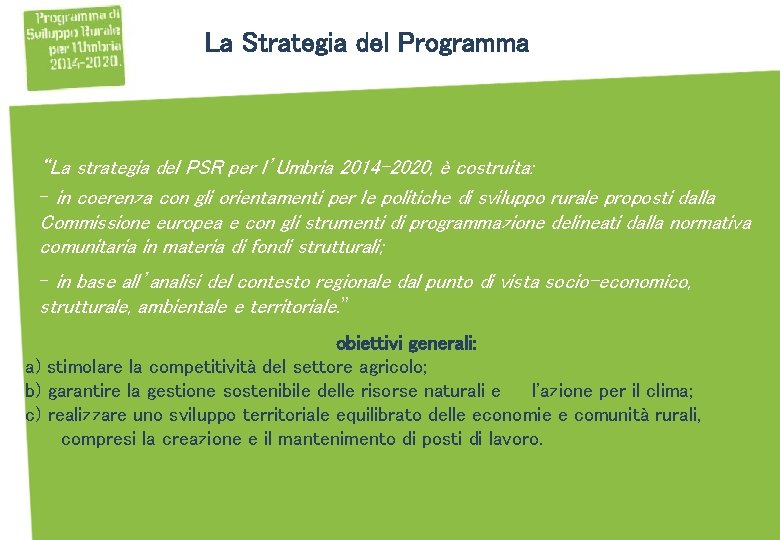 La Strategia del Programma “La strategia del PSR per l’Umbria 2014 -2020, è costruita: