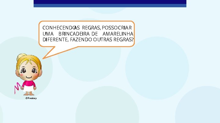 CONHECENDOAS REGRAS, POSSO CRIAR UMA BRINCADEIRA DE AMARELINHA DIFERENTE, FAZENDO OUTRAS REGRAS? ©Pixabay 