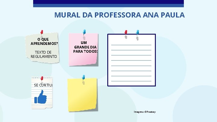MURAL DA PROFESSORA ANA PAULA O QUE APRENDEMOS? TEXTO DE REGULAMENTO UM GRANDE DIA