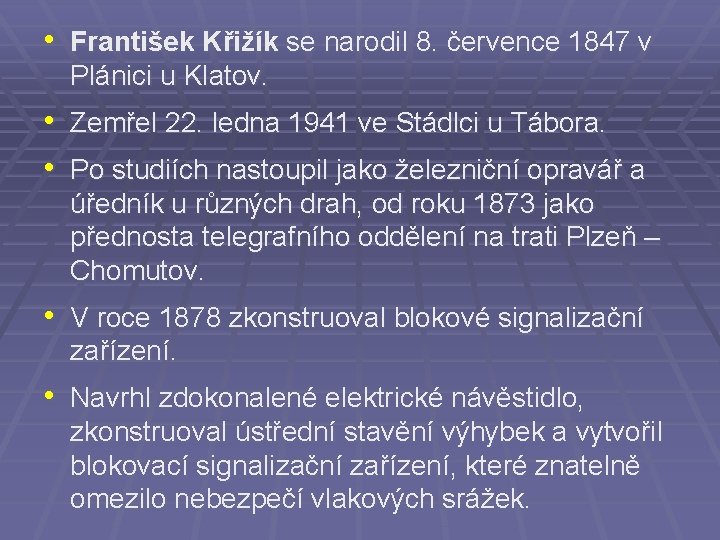  • František Křižík se narodil 8. července 1847 v Plánici u Klatov. •