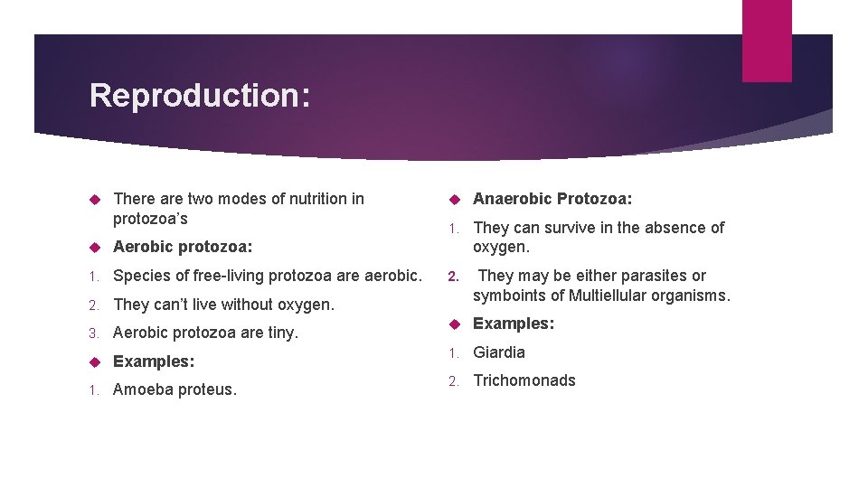 Reproduction: There are two modes of nutrition in protozoa’s Anaerobic Protozoa: 1. They can