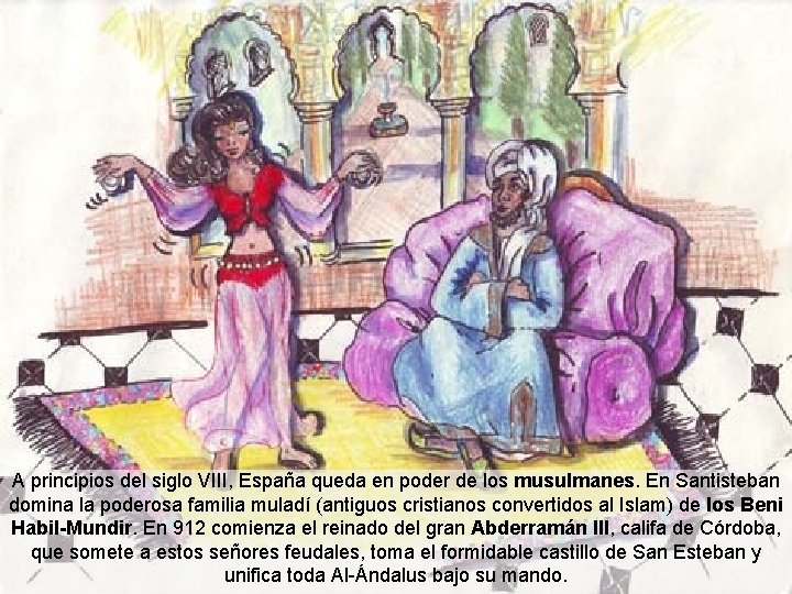 A principios del siglo VIII, España queda en poder de los musulmanes. En Santisteban