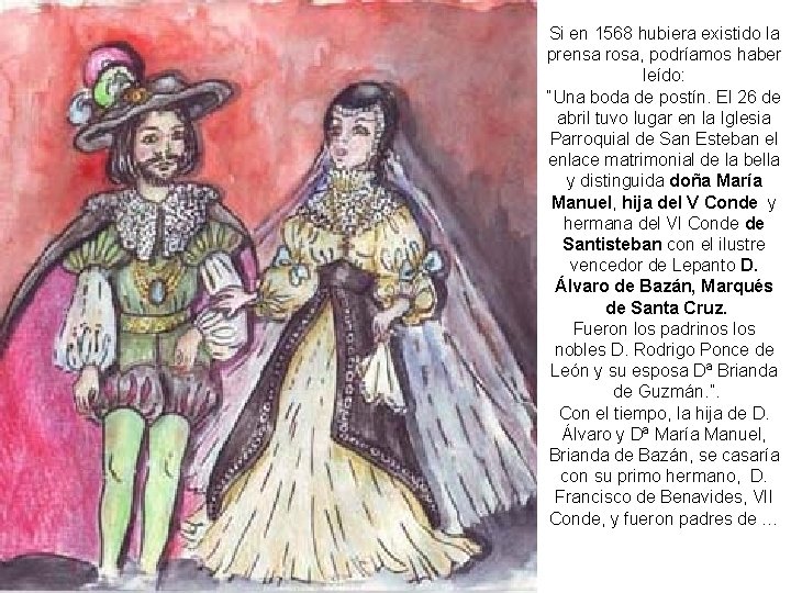 Si en 1568 hubiera existido la prensa rosa, podríamos haber leído: “Una boda de