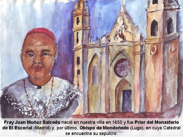 Fray Juan Muñoz Salcedo nació en nuestra villa en 1650 y fue Prior del