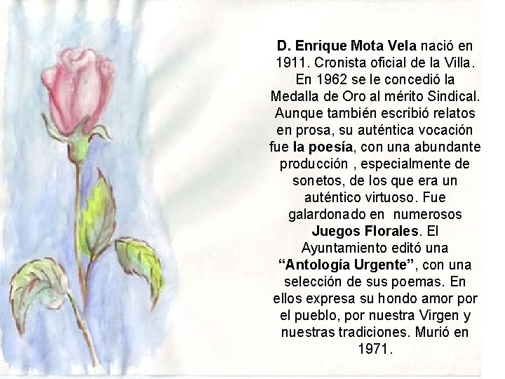 D. Enrique Mota Vela nació en 1911. Cronista oficial de la Villa. En 1962