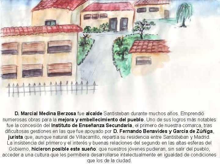 D. Marcial Medina Berzosa fue alcalde Santisteban durante muchos años. Emprendió numerosas obras para