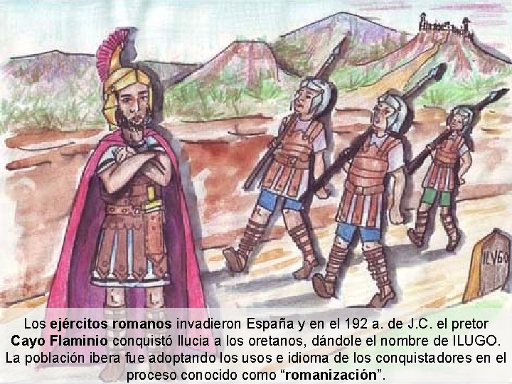 Los ejércitos romanos invadieron España y en el 192 a. de J. C. el