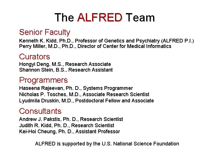 The ALFRED Team Senior Faculty Kenneth K. Kidd, Ph. D. , Professor of Genetics