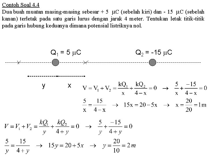 Contoh Soal 4. 4 Dua buah muatan masing-masing sebesar + 5 C (sebelah kiri)