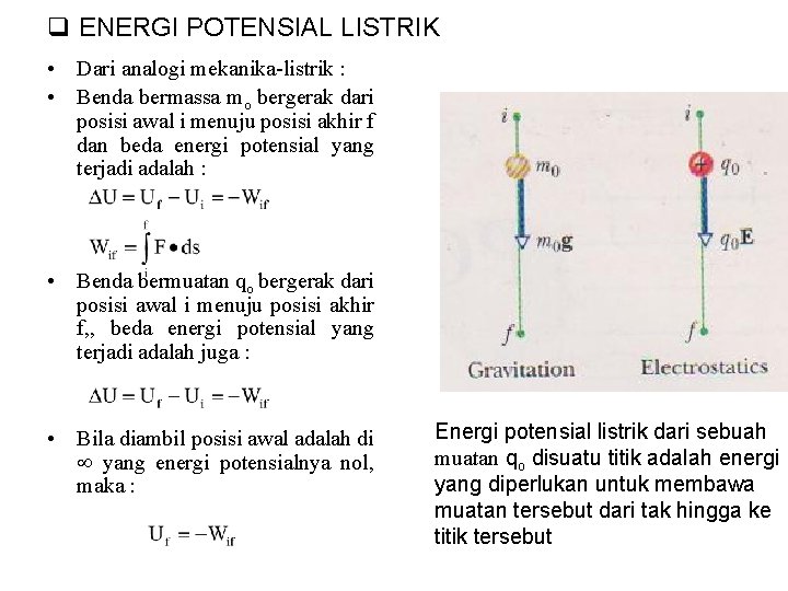 q ENERGI POTENSIAL LISTRIK • Dari analogi mekanika-listrik : • Benda bermassa mo bergerak