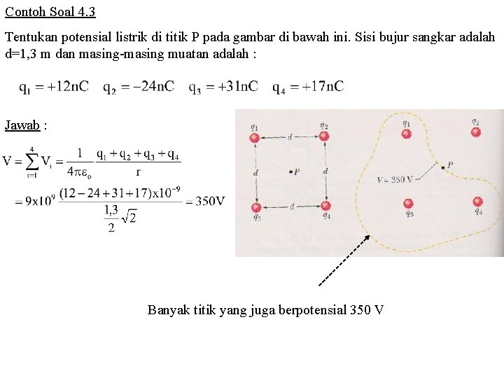 Contoh Soal 4. 3 Tentukan potensial listrik di titik P pada gambar di bawah