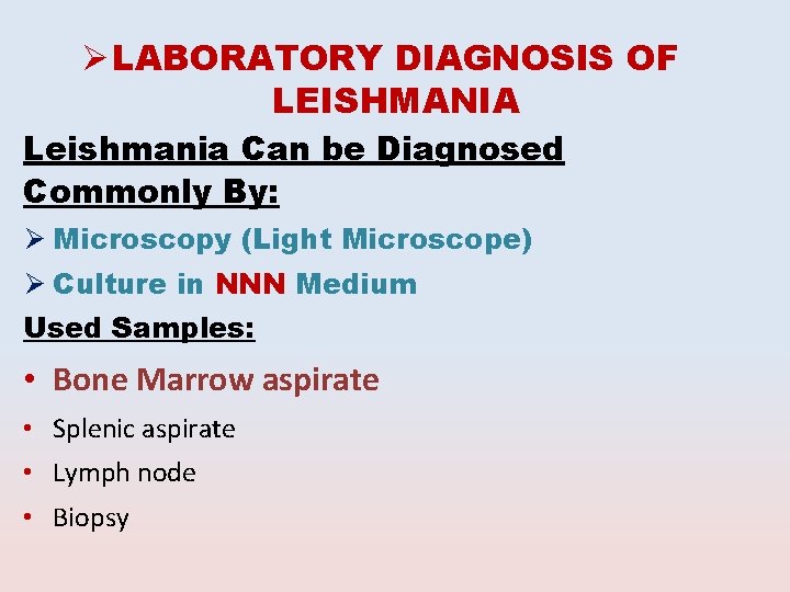 Ø LABORATORY DIAGNOSIS OF LEISHMANIA Leishmania Can be Diagnosed Commonly By: Ø Microscopy (Light