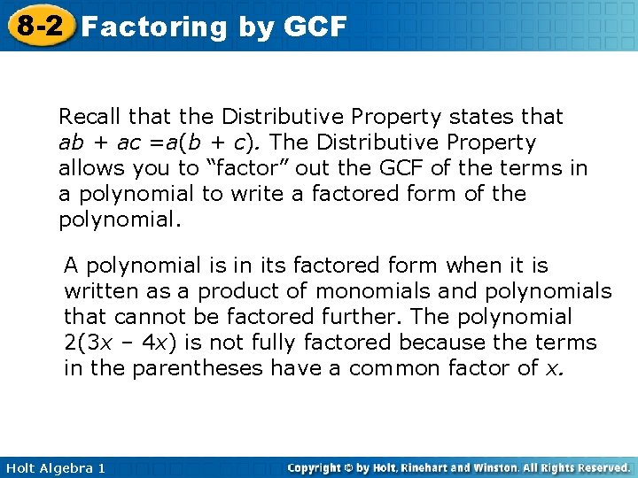 8 -2 Factoring by GCF Recall that the Distributive Property states that ab +