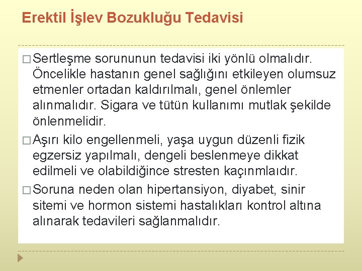 Erektil İşlev Bozukluğu Tedavisi � Sertleşme sorununun tedavisi iki yönlü olmalıdır. Öncelikle hastanın genel