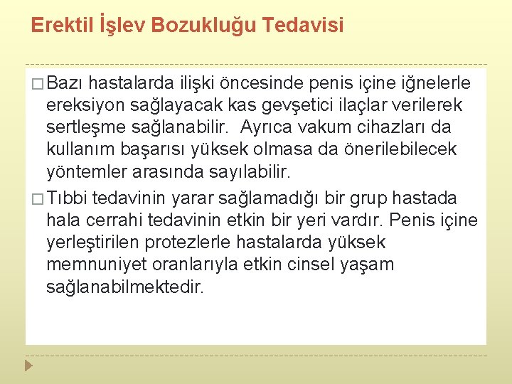 Erektil İşlev Bozukluğu Tedavisi � Bazı hastalarda ilişki öncesinde penis içine iğnelerle ereksiyon sağlayacak