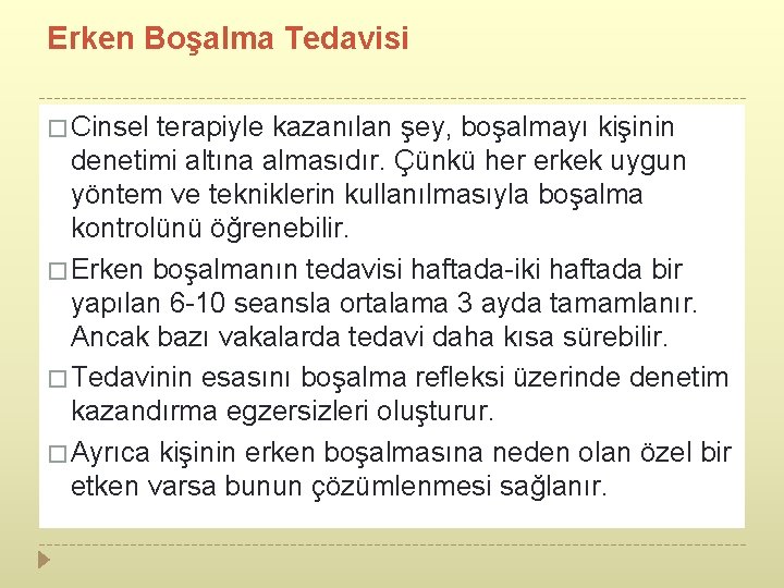 Erken Boşalma Tedavisi � Cinsel terapiyle kazanılan şey, boşalmayı kişinin denetimi altına almasıdır. Çünkü