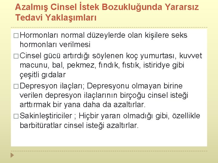 Azalmış Cinsel İstek Bozukluğunda Yararsız Tedavi Yaklaşımları � Hormonları normal düzeylerde olan kişilere seks