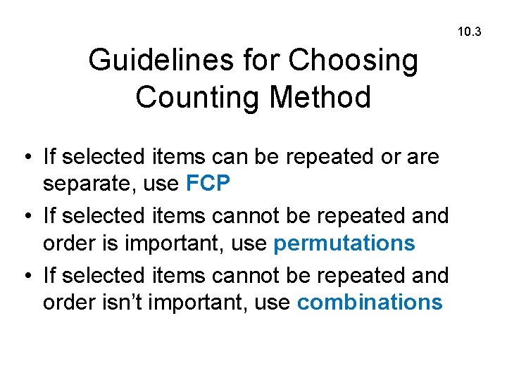 10. 3 Guidelines for Choosing Counting Method • If selected items can be repeated