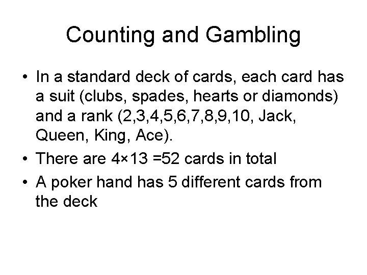 Counting and Gambling • In a standard deck of cards, each card has a