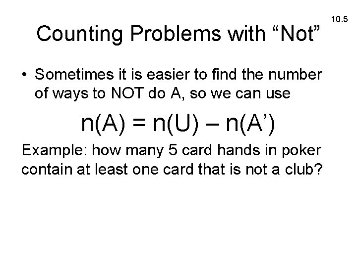 Counting Problems with “Not” • Sometimes it is easier to find the number of