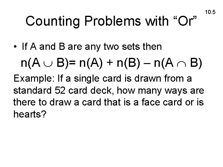 Counting Problems with “Or” 10. 5 • If A and B are any two