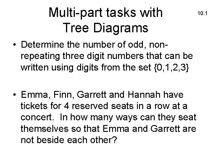 Multi-part tasks with Tree Diagrams 10. 1 • Determine the number of odd, nonrepeating