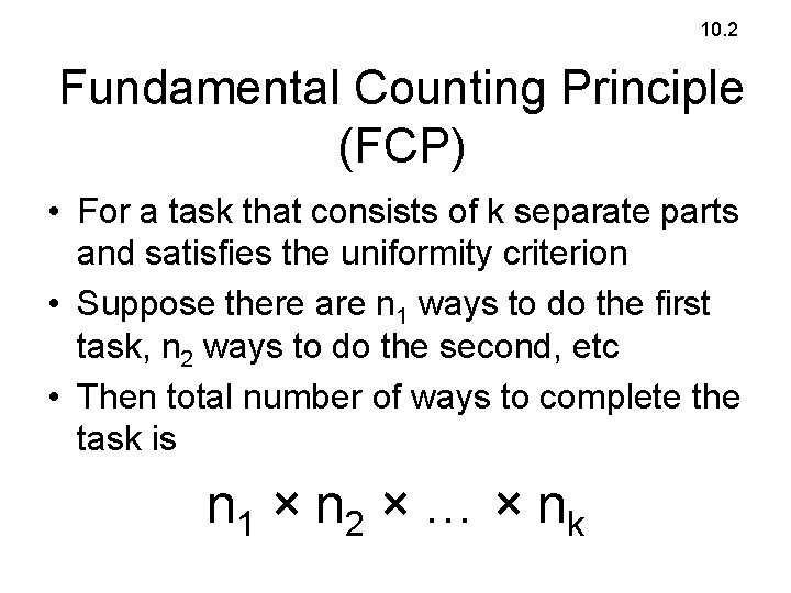 10. 2 Fundamental Counting Principle (FCP) • For a task that consists of k
