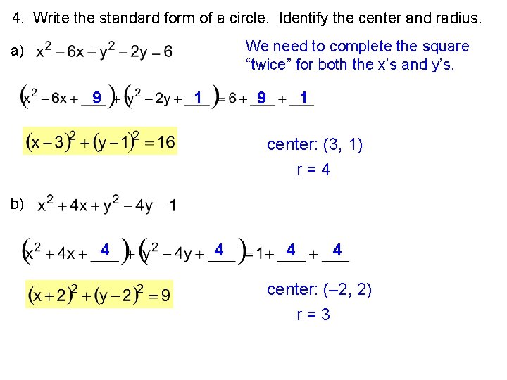4. Write the standard form of a circle. Identify the center and radius. We