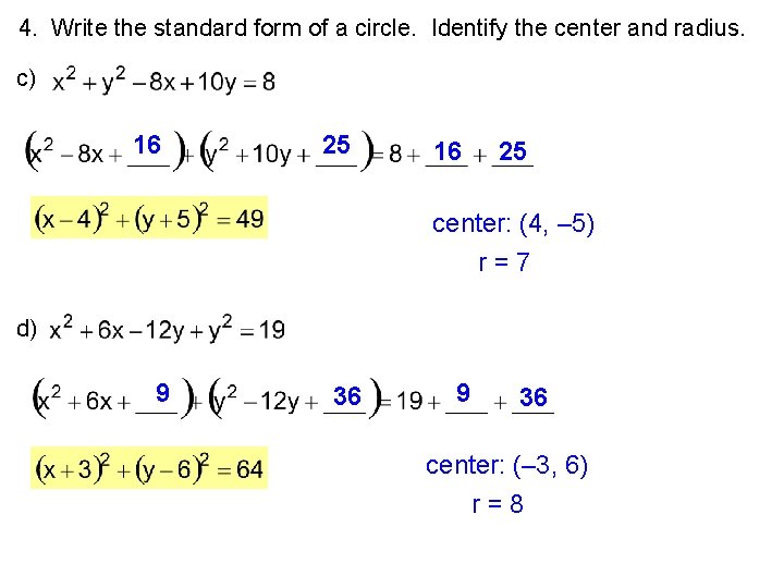 4. Write the standard form of a circle. Identify the center and radius. c)