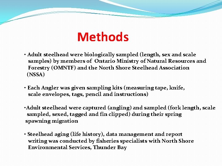  Methods • Adult steelhead were biologically sampled (length, sex and scale samples) by