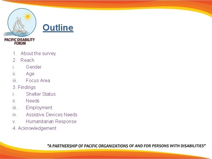 Outline 1. About the survey 2. Reach i. Gender ii. Age iii. Focus Area