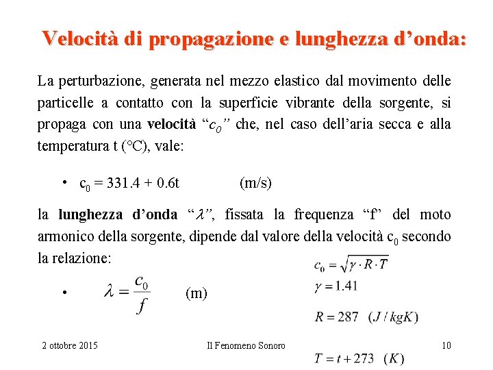 Velocità di propagazione e lunghezza d’onda: La perturbazione, generata nel mezzo elastico dal movimento