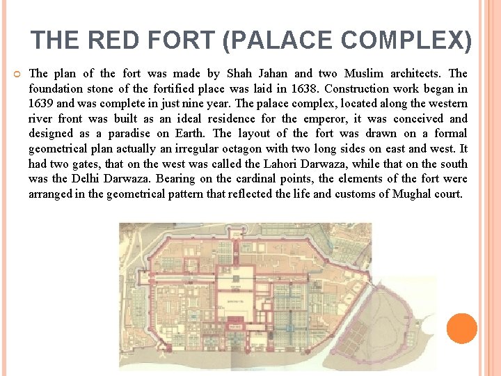 THE RED FORT (PALACE COMPLEX) The plan of the fort was made by Shah