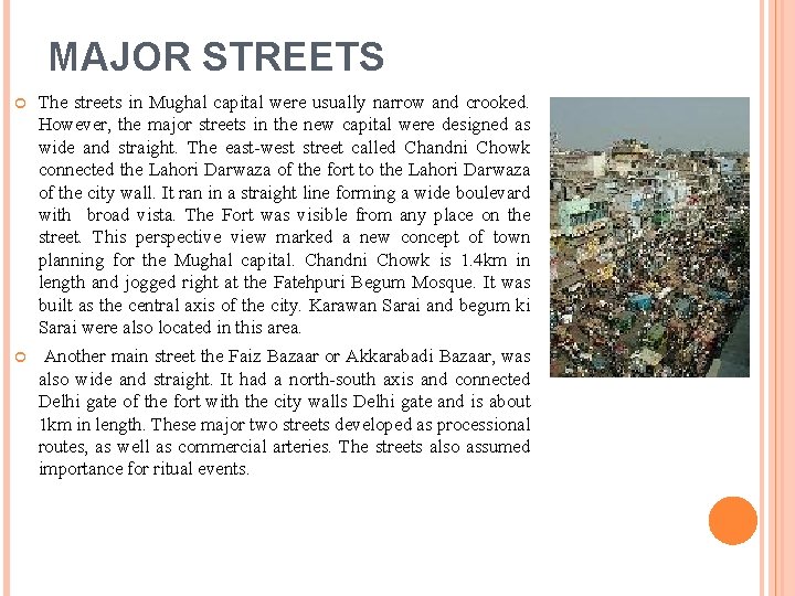 MAJOR STREETS The streets in Mughal capital were usually narrow and crooked. However, the