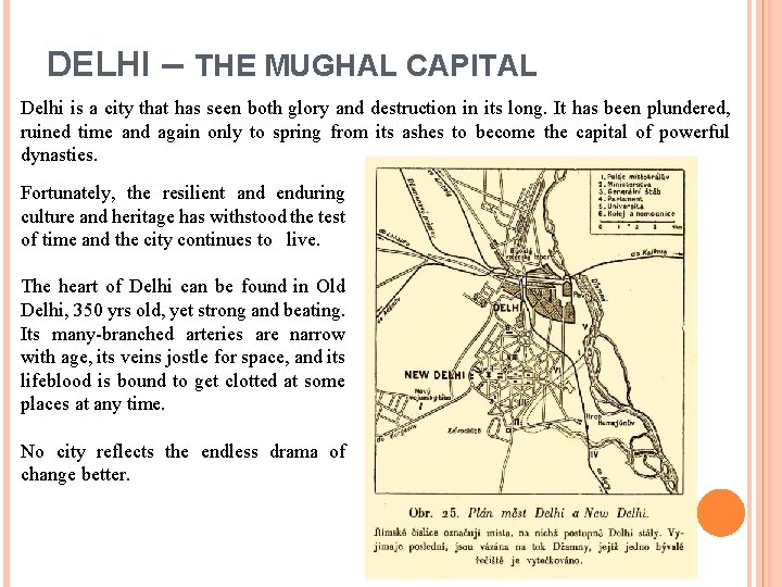 DELHI – THE MUGHAL CAPITAL Delhi is a city that has seen both glory