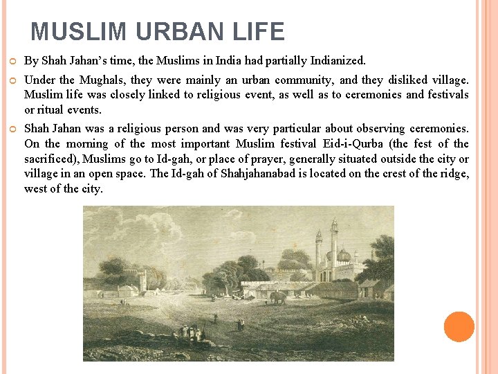 MUSLIM URBAN LIFE By Shah Jahan’s time, the Muslims in India had partially Indianized.