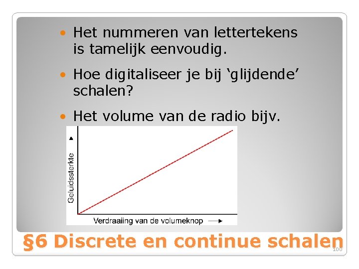  • Het nummeren van lettertekens is tamelijk eenvoudig. • Hoe digitaliseer je bij