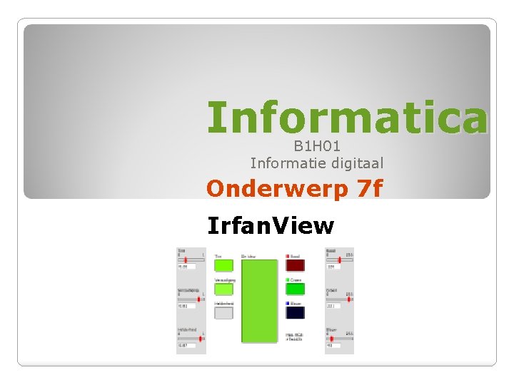 Informatica B 1 H 01 Informatie digitaal Onderwerp 7 f Irfan. View 