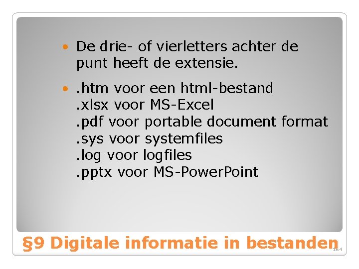  • De drie- of vierletters achter de punt heeft de extensie. • .