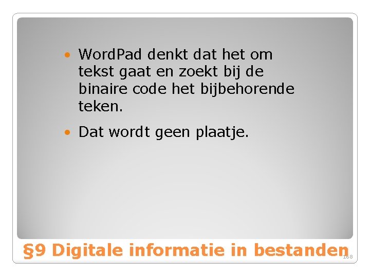  • Word. Pad denkt dat het om tekst gaat en zoekt bij de