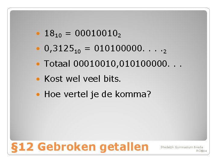  • 1810 = 000100102 • 0, 312510 = 010100000. . 2 • Totaal