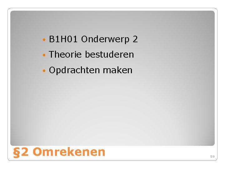  • B 1 H 01 Onderwerp 2 • Theorie bestuderen • Opdrachten maken