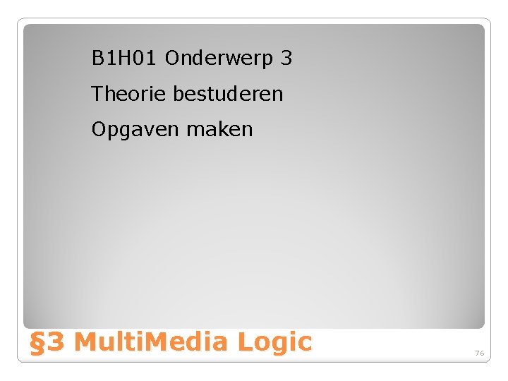 B 1 H 01 Onderwerp 3 Theorie bestuderen Opgaven maken § 3 Multi. Media